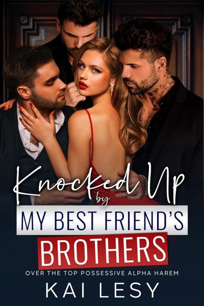 FEATURED: Knocked Up by my Best Friend’s Brothers by Kai Lesy