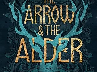 The Arrow and the Alder: A romantic upper YA fantasy with subtle allegory, Robin Hood vibes, and epic adventure by Barbara Kloss